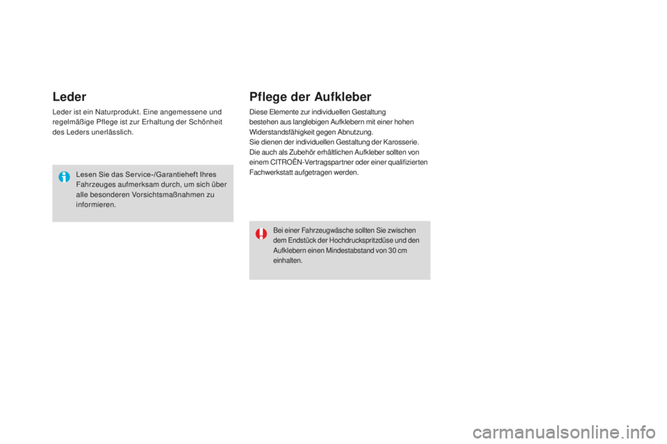 CITROEN DS3 2017  Betriebsanleitungen (in German) DS3_de_Chap08_info-pratiques_ed02-2015
Leder
Leder ist ein Naturprodukt. Eine angemessene und 
regelmäßige Pflege ist zur Erhaltung der Schönheit 
des Leders unerlässlich.Lesen Sie das Ser vice-/G