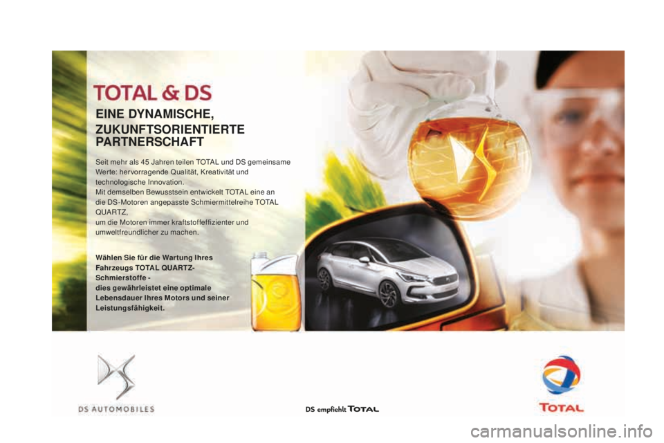 CITROEN DS3 2017  Betriebsanleitungen (in German) DS3_de_Chap09_verifications_ed02-2015
EINE DYNamISCHE,
ZUKUNFTSORIENTIERTE 
P
aRT

NERSCH
aFT
Seit mehr als 45 Jahren teilen TOTAL und DS gemeinsame 
We r te: her vorragende Qualität, Kreativität un