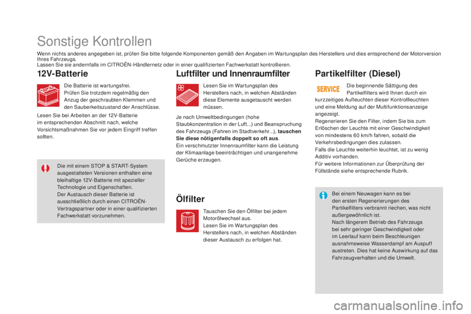 CITROEN DS3 2017  Betriebsanleitungen (in German) DS3_de_Chap09_verifications_ed02-2015
Sonstige Kontrollen
12V-BatterieLuftfilter und Innenraumfilter
ÖlfilterPartikelfilter (Diesel)
Wenn nichts anderes angegeben ist, prüfen Sie bitte folgende Komp