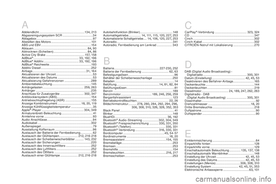 CITROEN DS3 2017  Betriebsanleitungen (in German) DS3_de_Chap12_index-recherche_ed02-2015
DAB (Digital Audio Broadcasting) - Digitalradio ................................... .................300, 301
Datum (Einstellung)
 .............................