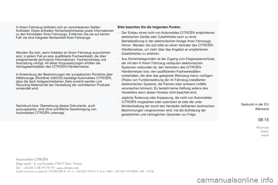 CITROEN DS3 2017  Betriebsanleitungen (in German) 4DconceptDiadeisInterak
08-15
DS3_de_Chap00_couv-imprimeur_ed02-2015
In Ihrem Fahrzeug befinden sich an verschiedenen Stellen 
Aufkleber. Diese enthalten Sicherheitshinweise sowie Informationen 
zu de