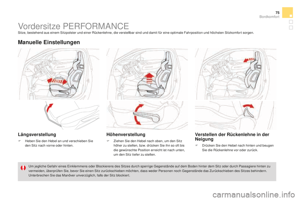 CITROEN DS3 2017  Betriebsanleitungen (in German) 75
DS3_de_Chap03_confort_ed02-2015
Vordersitze PERFORMANCESitze, bestehend aus einem Sitzpolster und einer Rückenlehne, die verstellbar sind und damit für eine optimale Fahrposition und höchsten Si