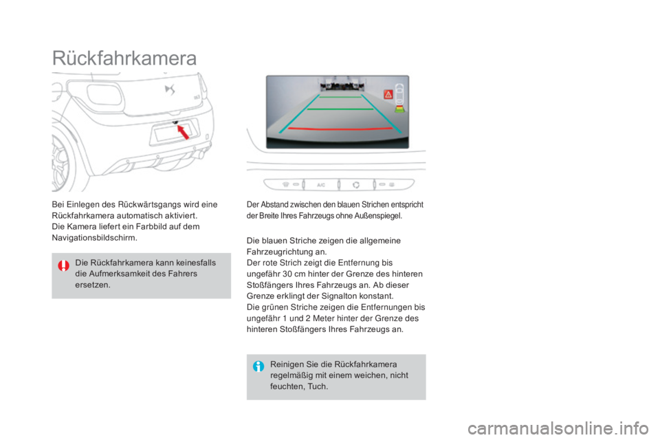 CITROEN DS3 2016  Betriebsanleitungen (in German) DS3_de_Chap04_conduite_ed01-2015
Rückfahrkamera
Die Rückfahrkamera kann keinesfalls 
die Aufmerksamkeit des Fahrers 
ersetzen.Reinigen Sie die Rückfahrkamera 
regelmäßig mit einem weichen, nicht 