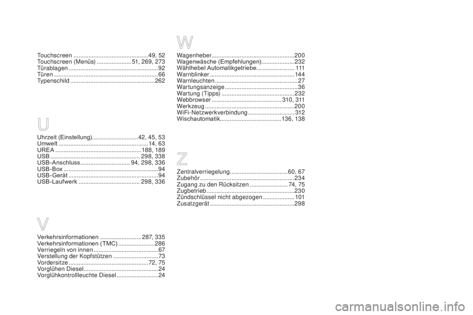 CITROEN DS3 2016  Betriebsanleitungen (in German) DS3_de_Chap12_index-recherche_ed01-2015
Wagenheber ..................................................20 0
Wagenwäsche (Empfehlungen) .................... 2
32
Wählhebel Automatikgetriebe ...........
