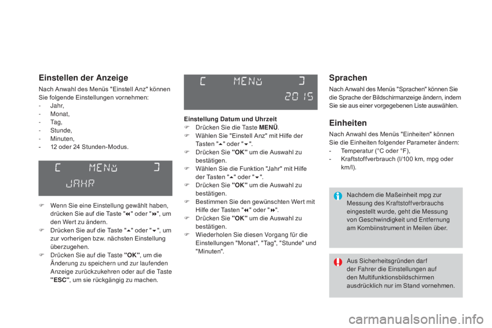 CITROEN DS3 2016 Betriebsanleitungen (in German) DS3_de_Chap01_controle-de-marche_ed01-2015
Sprachen
Nach Anwahl des Menüs "Sprachen" können Sie
die Sprache der Bildschirmanzeige ändern, indem
Sie sie aus einer vorgegebenen Liste auswä CITROEN DS3 2016 Betriebsanleitungen (in German) DS3_de_Chap01_controle-de-marche_ed01-2015
Sprachen
Nach Anwahl des Menüs "Sprachen" können Sie
die Sprache der Bildschirmanzeige ändern, indem
Sie sie aus einer vorgegebenen Liste auswä