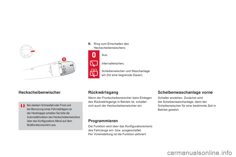 CITROEN DS3 2015  Betriebsanleitungen (in German) DS3_de_Chap07_visibilite_ed01-2014
B. Ring zum Einschalten des Heckscheibenwischers:
Heckscheibenwischer
Bei starkem Schneefall oder Frost und 
bei Benutzung eines Fahrradträgers an 
der Heckklappe s