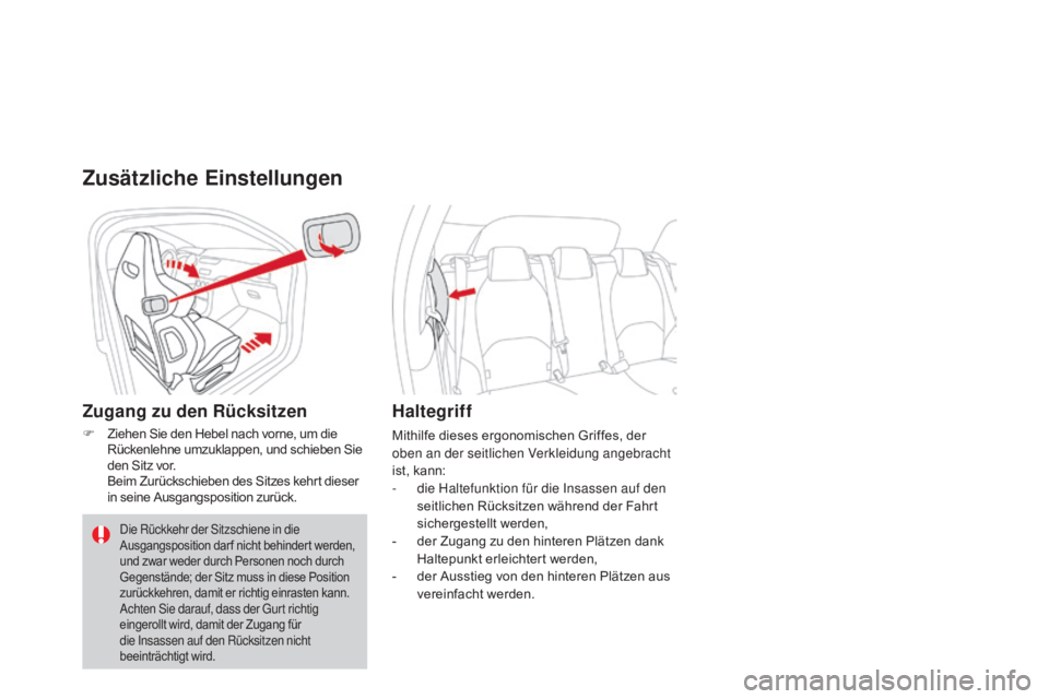CITROEN DS3 2015  Betriebsanleitungen (in German) DS3_de_Chap04_confort_ed01-2014
Zusätzliche Einstellungen
Zugang zu den Rücksitzen
F Ziehen Sie den Hebel nach vorne, um die Rückenlehne umzuklappen, und schieben Sie 
den Sitz vor.
 B

eim Zurück