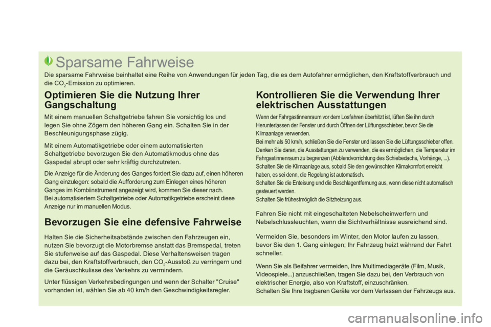 CITROEN DS3 2014 Betriebsanleitungen (in German)
Wenn der Fahrgastinnenraum vor dem Losfahren überhitzt ist, lüften Sie ihn durchHerunterlassen der Fenster und durch Öffnen der Lüftungsschieber, bevor Sie die Klimaanlage ver wenden.
Bei me CITROEN DS3 2014 Betriebsanleitungen (in German)
Wenn der Fahrgastinnenraum vor dem Losfahren überhitzt ist, lüften Sie ihn durchHerunterlassen der Fenster und durch Öffnen der Lüftungsschieber, bevor Sie die Klimaanlage ver wenden.
Bei me
