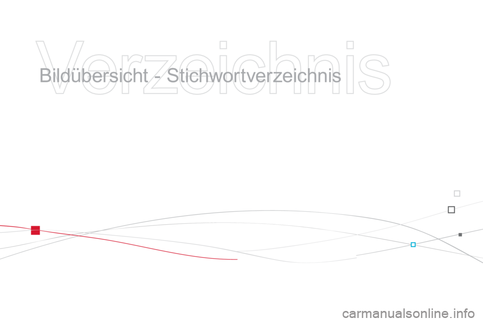 CITROEN DS3 2013  Betriebsanleitungen (in German)    
Verzeichnis 
 
 
  Bildübersicht - Stichwortverzeichnis   