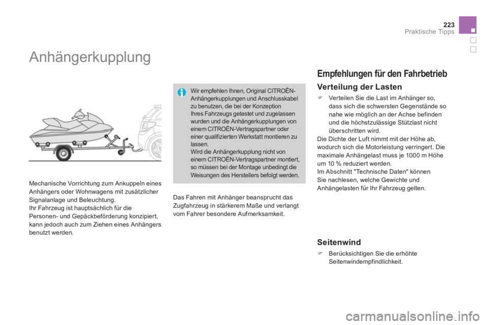CITROEN DS3 2011 Betriebsanleitungen (in German) 223Praktische Tipps
Anhängerkupplung
Mechanische Vorrichtung zum Ankuppeln eines
Anhängers oder Wohnwagens mit zusätzlicher
Signalanlage und Beleuchtung.
Ihr Fahrzeug ist haupts CITROEN DS3 2011 Betriebsanleitungen (in German) 223Praktische Tipps
Anhängerkupplung
Mechanische Vorrichtung zum Ankuppeln eines
Anhängers oder Wohnwagens mit zusätzlicher
Signalanlage und Beleuchtung.
Ihr Fahrzeug ist haupts