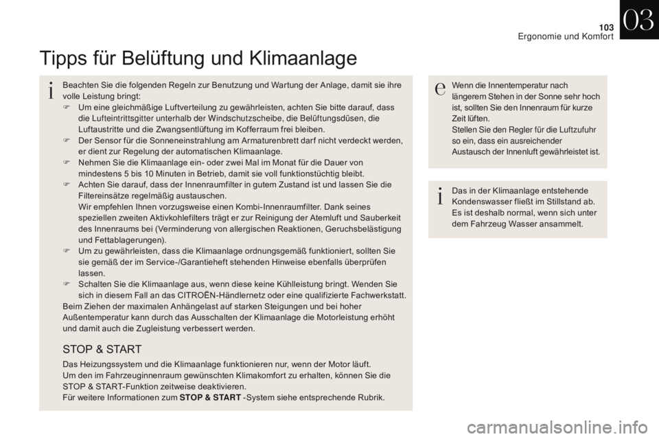 CITROEN DS4 2017 Betriebsanleitungen (in German) 103
DS4_de_Chap03_ergonomie-et-confort_ed01-2016
Tipps für Belüftung und Klimaanlage
Wenn die Innentemperatur nach
längerem Stehen in der Sonne sehr hoch
ist, sollten Sie den Innenraum für kurze CITROEN DS4 2017 Betriebsanleitungen (in German) 103
DS4_de_Chap03_ergonomie-et-confort_ed01-2016
Tipps für Belüftung und Klimaanlage
Wenn die Innentemperatur nach
längerem Stehen in der Sonne sehr hoch
ist, sollten Sie den Innenraum für kurze