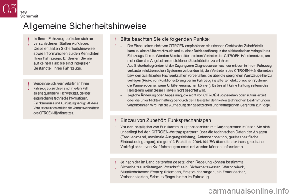 CITROEN DS4 2017 Betriebsanleitungen (in German) 148
Allgemeine Sicherheitshinweise
In Ihrem Fahrzeug befinden sich an
verschiedenen Stellen Aufkleber.
Diese enthalten Sicherheitshinweise
sowie Informationen zu den Kenndaten
Ihres Fahrzeugs. Ent CITROEN DS4 2017 Betriebsanleitungen (in German) 148
Allgemeine Sicherheitshinweise
In Ihrem Fahrzeug befinden sich an
verschiedenen Stellen Aufkleber.
Diese enthalten Sicherheitshinweise
sowie Informationen zu den Kenndaten
Ihres Fahrzeugs. Ent