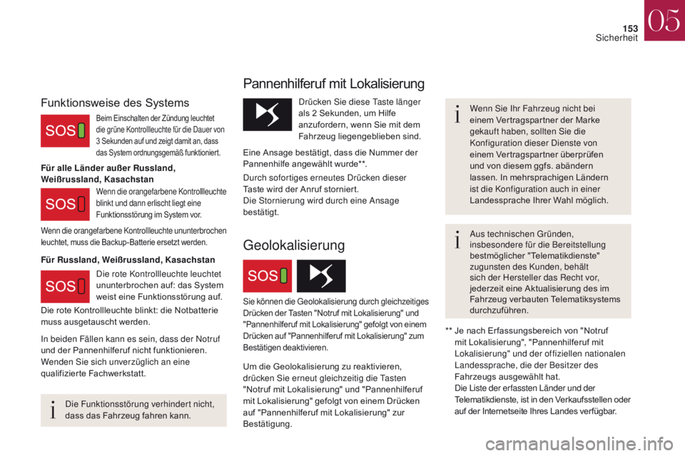 CITROEN DS4 2017 Betriebsanleitungen (in German) 153
DS4_de_Chap05_securite_ed01-2016
DS4_de_Chap05_securite_ed01-2016
Die Funktionsstörung verhindert nicht,
dass das Fahrzeug fahren kann.Wenn Sie Ihr Fahrzeug nicht bei
einem Vertragspartner der CITROEN DS4 2017 Betriebsanleitungen (in German) 153
DS4_de_Chap05_securite_ed01-2016
DS4_de_Chap05_securite_ed01-2016
Die Funktionsstörung verhindert nicht,
dass das Fahrzeug fahren kann.Wenn Sie Ihr Fahrzeug nicht bei
einem Vertragspartner der