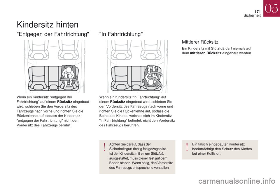 CITROEN DS4 2017 Betriebsanleitungen (in German) 171
DS4_de_Chap05_securite_ed01-2016
DS4_de_Chap05_securite_ed01-2016
Kindersitz hinten
"Entgegen der Fahrtrichtung"
Wenn ein Kindersitz "entgegen der
Fahrtrichtung" auf einem Rücksi CITROEN DS4 2017 Betriebsanleitungen (in German) 171
DS4_de_Chap05_securite_ed01-2016
DS4_de_Chap05_securite_ed01-2016
Kindersitz hinten
"Entgegen der Fahrtrichtung"
Wenn ein Kindersitz "entgegen der
Fahrtrichtung" auf einem Rücksi