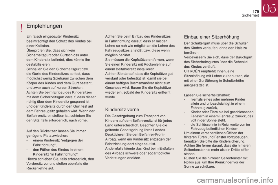 CITROEN DS4 2017 Betriebsanleitungen (in German) 179
DS4_de_Chap05_securite_ed01-2016
DS4_de_Chap05_securite_ed01-2016
Empfehlungen
Ein falsch eingebauter Kindersitz
beeinträchtigt den Schutz des Kindes bei
einer Kollision.
Überprüfen Sie, dass CITROEN DS4 2017 Betriebsanleitungen (in German) 179
DS4_de_Chap05_securite_ed01-2016
DS4_de_Chap05_securite_ed01-2016
Empfehlungen
Ein falsch eingebauter Kindersitz
beeinträchtigt den Schutz des Kindes bei
einer Kollision.
Überprüfen Sie, dass