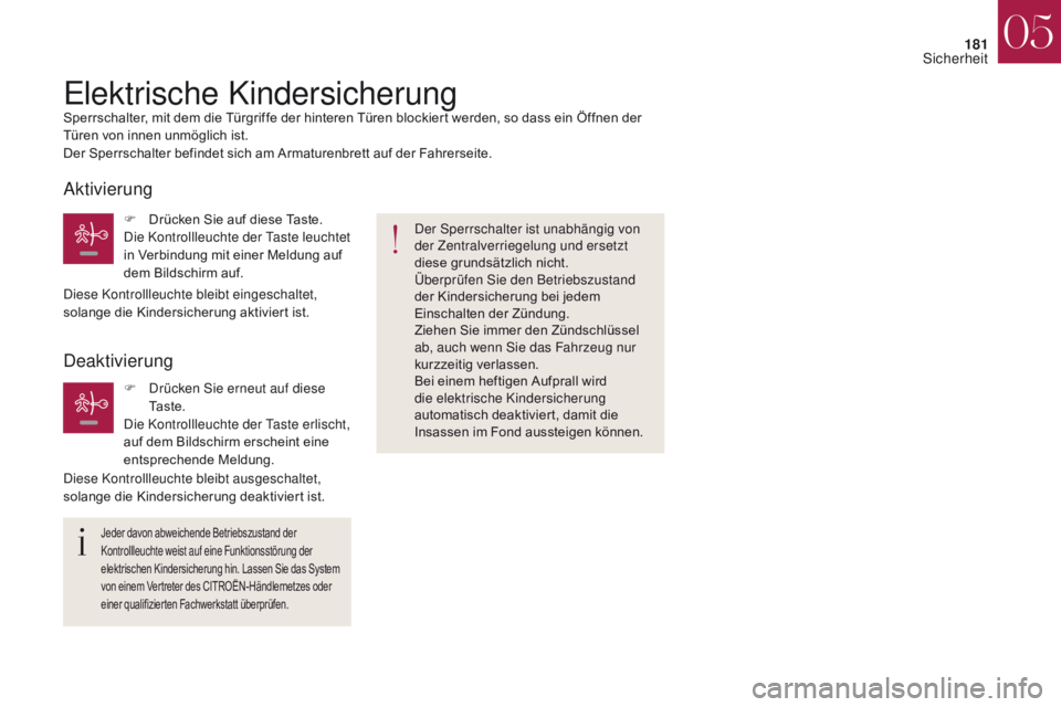 CITROEN DS4 2017 Betriebsanleitungen (in German) 181
DS4_de_Chap05_securite_ed01-2016
DS4_de_Chap05_securite_ed01-2016
Elektrische KindersicherungSperrschalter, mit dem die Türgriffe der hinteren Türen blockiert werden, so dass ein Öffnen der
T CITROEN DS4 2017 Betriebsanleitungen (in German) 181
DS4_de_Chap05_securite_ed01-2016
DS4_de_Chap05_securite_ed01-2016
Elektrische KindersicherungSperrschalter, mit dem die Türgriffe der hinteren Türen blockiert werden, so dass ein Öffnen der
T