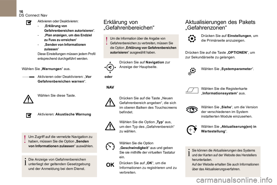 CITROEN DS4 2017 Betriebsanleitungen (in German) 16 DS Connect Nav
Aktivieren oder Deaktivieren: - „ Erklärung von Gefahrenbereichen autorisieren “. - „ Plan anzeigen, um das Endziel zu Fuss zu erreichen “ - „ Send CITROEN DS4 2017 Betriebsanleitungen (in German) 16 DS Connect Nav
Aktivieren oder Deaktivieren: - „ Erklärung von Gefahrenbereichen autorisieren “. - „ Plan anzeigen, um das Endziel zu Fuss zu erreichen “ - „ Send