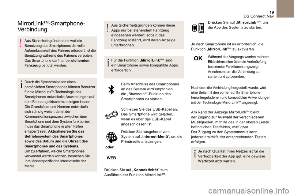 CITROEN DS4 2017 Betriebsanleitungen (in German) 19 DS Connect Nav
MirrorLink TMMirrorLink TMMirrorLink -Smartphone-
Verbindung
Aus Sicherheitsgründen und weil die Benutzung des Smartphones die volle Aufmerksamkeit des Fahrers erford CITROEN DS4 2017 Betriebsanleitungen (in German) 19 DS Connect Nav
MirrorLink TMMirrorLink TMMirrorLink -Smartphone-
Verbindung
Aus Sicherheitsgründen und weil die Benutzung des Smartphones die volle Aufmerksamkeit des Fahrers erford