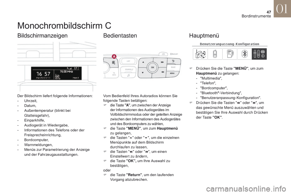 CITROEN DS4 2017 Betriebsanleitungen (in German) 47
DS4_de_Chap01_instruments-de-bord_ed01-2016
Monochrombildschirm C
Der Bildschirm liefert folgende Informationen:
- Uhrzeit,
-
D
atum,
-
A
ußentemperatur (blinkt bei
Glatteisgefahr),
-
E
i CITROEN DS4 2017 Betriebsanleitungen (in German) 47
DS4_de_Chap01_instruments-de-bord_ed01-2016
Monochrombildschirm C
Der Bildschirm liefert folgende Informationen:
- Uhrzeit,
-
D
atum,
-
A
ußentemperatur (blinkt bei
Glatteisgefahr),
-
E
i