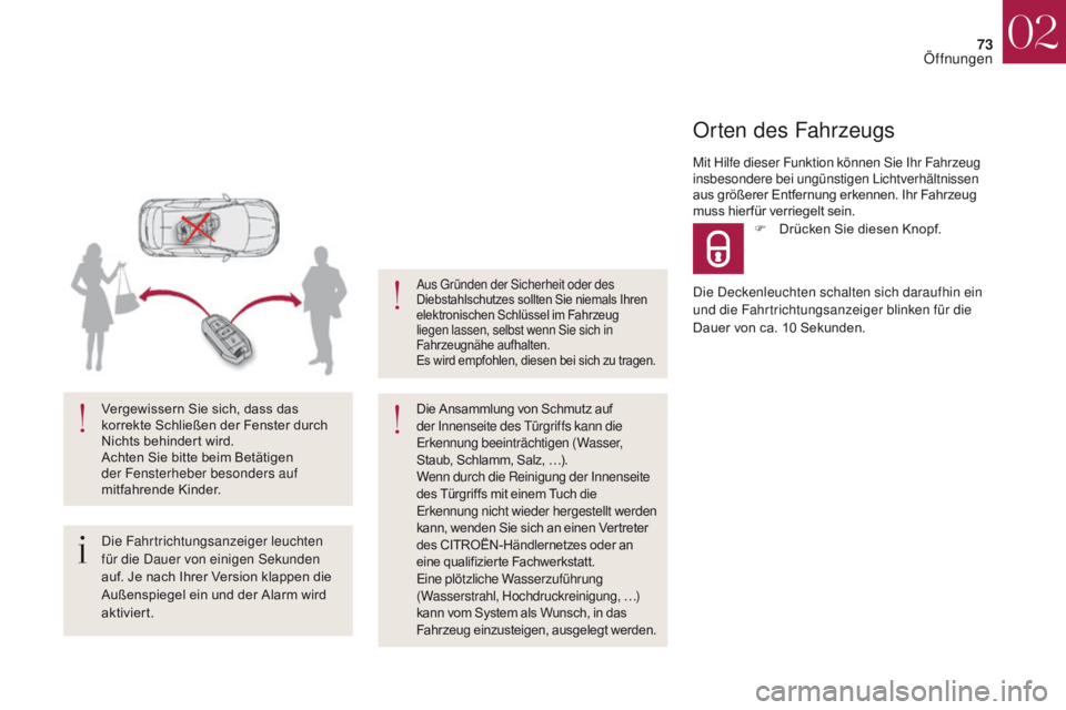 CITROEN DS4 2017 Betriebsanleitungen (in German) 73
DS4_de_Chap02_ouvertures_ed01-2016
Die Fahrtrichtungsanzeiger leuchten
für die Dauer von einigen Sekunden
auf. Je nach Ihrer Version klappen die
Außenspiegel ein und der Alarm wird
aktiviert. CITROEN DS4 2017 Betriebsanleitungen (in German) 73
DS4_de_Chap02_ouvertures_ed01-2016
Die Fahrtrichtungsanzeiger leuchten
für die Dauer von einigen Sekunden
auf. Je nach Ihrer Version klappen die
Außenspiegel ein und der Alarm wird
aktiviert.