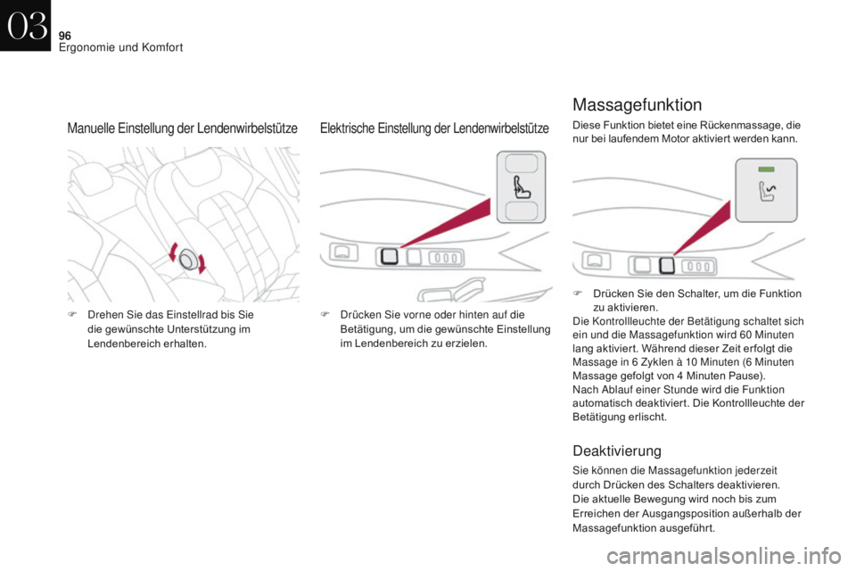CITROEN DS4 2017 Betriebsanleitungen (in German) 96
DS4_de_Chap03_ergonomie-et-confort_ed01-2016
F Drehen Sie das Einstellrad bis Sie die gewünschte Unterstützung im
Lendenbereich erhalten. F
D rücken Sie vorne oder hinten auf die
Betätigung, CITROEN DS4 2017 Betriebsanleitungen (in German) 96
DS4_de_Chap03_ergonomie-et-confort_ed01-2016
F Drehen Sie das Einstellrad bis Sie die gewünschte Unterstützung im
Lendenbereich erhalten. F
D rücken Sie vorne oder hinten auf die
Betätigung,