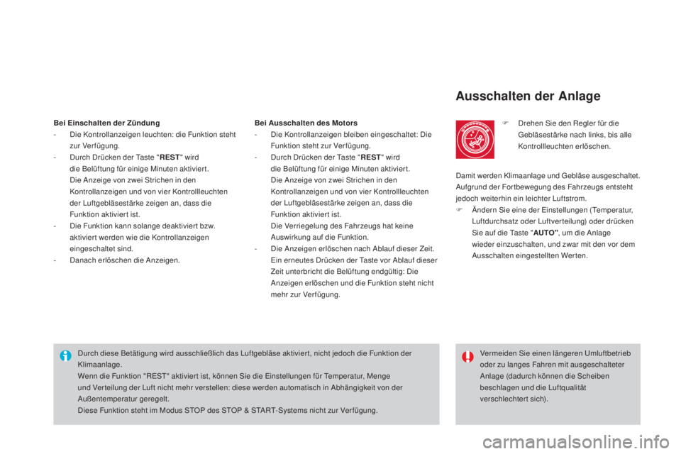 CITROEN DS4 2016 Betriebsanleitungen (in German) DS4_de_Chap03_confort_ed03-2015
ausschalten der an lage
F Drehen Sie den Regler für die
Gebläsestärke nach links, bis alle
Kontrollleuchten erlöschen.
Durch diese Betätigung wird ausschließlic CITROEN DS4 2016 Betriebsanleitungen (in German) DS4_de_Chap03_confort_ed03-2015
ausschalten der an lage
F Drehen Sie den Regler für die
Gebläsestärke nach links, bis alle
Kontrollleuchten erlöschen.
Durch diese Betätigung wird ausschließlic