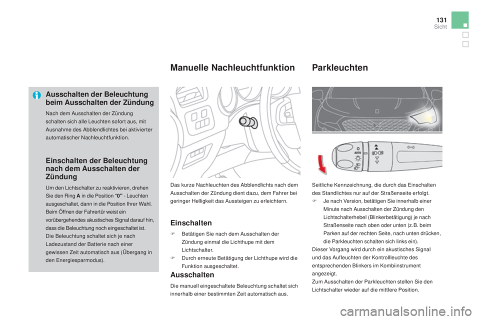 CITROEN DS4 2016 Betriebsanleitungen (in German) 131
DS4_de_Chap05_visibilite_ed03-2015
ausschalten der Beleuchtung
beim au sschalten der Zündung
Nach dem Ausschalten der Zündung
schalten sich alle Leuchten sofort aus, mit
Ausnahme des Abblendl CITROEN DS4 2016 Betriebsanleitungen (in German) 131
DS4_de_Chap05_visibilite_ed03-2015
ausschalten der Beleuchtung
beim au sschalten der Zündung
Nach dem Ausschalten der Zündung
schalten sich alle Leuchten sofort aus, mit
Ausnahme des Abblendl