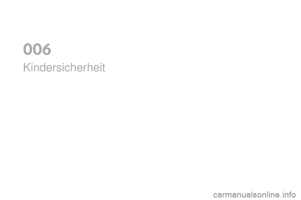 CITROEN DS4 2016  Betriebsanleitungen (in German) DS4_de_Chap06_securite enfants_ed03-2015
Kindersicherheit
0  