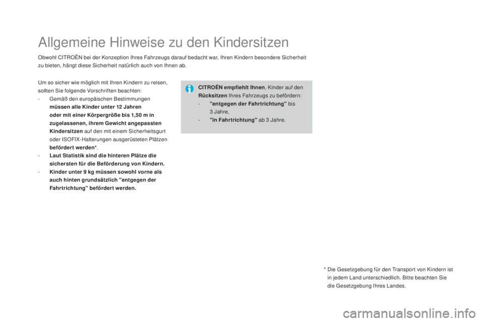 CITROEN DS4 2016 Betriebsanleitungen (in German) DS4_de_Chap06_securite enfants_ed03-2015
Allgemeine Hinweise zu den Kindersitzen
Obwohl CITROËN bei der Konzeption Ihres Fahrzeugs darauf bedacht war, Ihren Kindern besondere Sicherheit
zu bieten, h CITROEN DS4 2016 Betriebsanleitungen (in German) DS4_de_Chap06_securite enfants_ed03-2015
Allgemeine Hinweise zu den Kindersitzen
Obwohl CITROËN bei der Konzeption Ihres Fahrzeugs darauf bedacht war, Ihren Kindern besondere Sicherheit
zu bieten, h