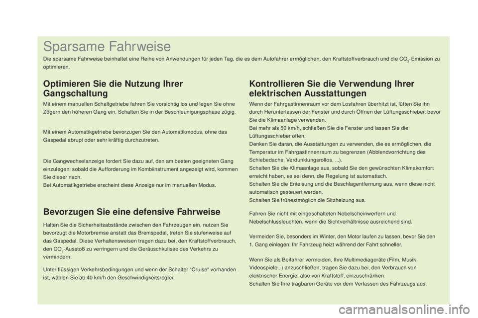 CITROEN DS4 2016 Betriebsanleitungen (in German) Wenn Sie als Beifahrer vermeiden, Ihre Multimediageräte (Film, Musik,
Videospiele...) anzuschließen, tragen Sie dazu bei, den Verbrauch von
elektrischer Energie, also von Kraftstoff, einzuschränk CITROEN DS4 2016 Betriebsanleitungen (in German) Wenn Sie als Beifahrer vermeiden, Ihre Multimediageräte (Film, Musik,
Videospiele...) anzuschließen, tragen Sie dazu bei, den Verbrauch von
elektrischer Energie, also von Kraftstoff, einzuschränk
