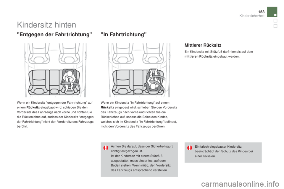 CITROEN DS4 2016 Betriebsanleitungen (in German) 153
DS4_de_Chap06_securite enfants_ed03-2015
Kindersitz hinten
"Entgegen der Fahrtrichtung"
Wenn ein Kindersitz "entgegen der Fahr trichtung" auf
einem Rücksitz eingebaut wird, schie CITROEN DS4 2016 Betriebsanleitungen (in German) 153
DS4_de_Chap06_securite enfants_ed03-2015
Kindersitz hinten
"Entgegen der Fahrtrichtung"
Wenn ein Kindersitz "entgegen der Fahr trichtung" auf
einem Rücksitz eingebaut wird, schie