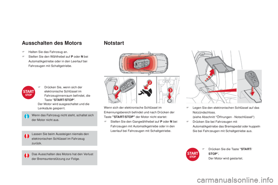 CITROEN DS4 2016 Betriebsanleitungen (in German) DS4_de_Chap08_conduite_ed03-2015
ausschalten des mo tors
Wenn das Fahrzeug nicht steht, schaltet sich
der Motor nicht aus.
Lassen Sie beim Aussteigen niemals den
elektronischen Schlüssel im Fahrzeu CITROEN DS4 2016 Betriebsanleitungen (in German) DS4_de_Chap08_conduite_ed03-2015
ausschalten des mo tors
Wenn das Fahrzeug nicht steht, schaltet sich
der Motor nicht aus.
Lassen Sie beim Aussteigen niemals den
elektronischen Schlüssel im Fahrzeu
