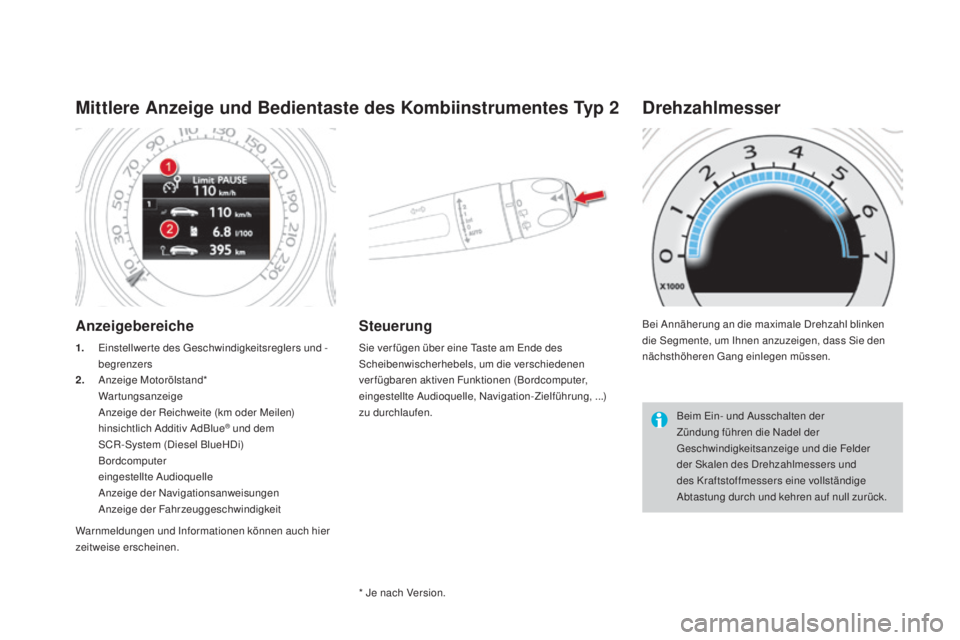 CITROEN DS4 2016 Betriebsanleitungen (in German) DS4_de_Chap01_controle-de-marche_ed03-2015
mittlere an zeige und Bedientaste des Kombiinstrumentes Typ 2
anzeigebereiche
1. Einstellwerte des Geschwindigkeitsreglers und -
begrenzers
2.
A
nzeige M CITROEN DS4 2016 Betriebsanleitungen (in German) DS4_de_Chap01_controle-de-marche_ed03-2015
mittlere an zeige und Bedientaste des Kombiinstrumentes Typ 2
anzeigebereiche
1. Einstellwerte des Geschwindigkeitsreglers und -
begrenzers
2.
A
nzeige M