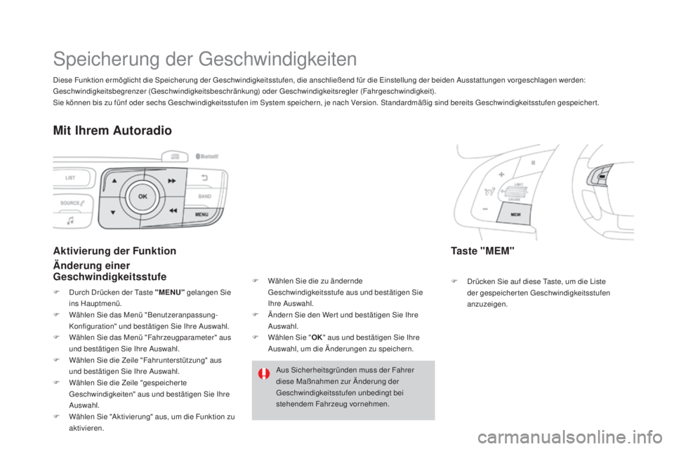 CITROEN DS4 2016 Betriebsanleitungen (in German) DS4_de_Chap08_conduite_ed03-2015
Speicherung der Geschwindigkeiten
Taste "mEm"
F Drücken Sie auf diese Taste, um die Liste
der gespeicherten Geschwindigkeitsstufen
anzuzeigen.
aktivierung d CITROEN DS4 2016 Betriebsanleitungen (in German) DS4_de_Chap08_conduite_ed03-2015
Speicherung der Geschwindigkeiten
Taste "mEm"
F Drücken Sie auf diese Taste, um die Liste
der gespeicherten Geschwindigkeitsstufen
anzuzeigen.
aktivierung d