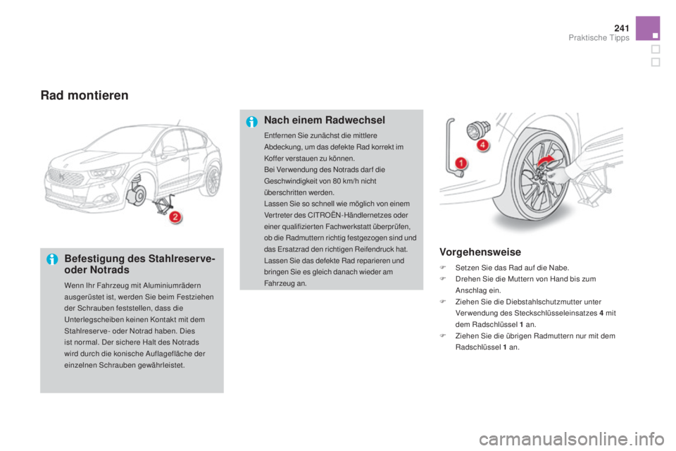 CITROEN DS4 2016 Betriebsanleitungen (in German) 241
DS4_de_Chap09_info-pratiques_ed03-2015
Rad montieren
Befestigung des Stahlreserve-
oder Notrads
Wenn Ihr Fahrzeug mit Aluminiumrädern
ausgerüstet ist, werden Sie beim Festziehen
der Schrauben CITROEN DS4 2016 Betriebsanleitungen (in German) 241
DS4_de_Chap09_info-pratiques_ed03-2015
Rad montieren
Befestigung des Stahlreserve-
oder Notrads
Wenn Ihr Fahrzeug mit Aluminiumrädern
ausgerüstet ist, werden Sie beim Festziehen
der Schrauben