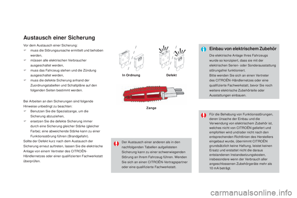 CITROEN DS4 2016 Betriebsanleitungen (in German) DS4_de_Chap09_info-pratiques_ed03-2015
Einbau von elektrischem Zubehör
Die elektrische Anlage Ihres Fahrzeugs
wurde so konzipier t, dass sie mit der
elektrischen Serien- oder Sonderausstattung
st CITROEN DS4 2016 Betriebsanleitungen (in German) DS4_de_Chap09_info-pratiques_ed03-2015
Einbau von elektrischem Zubehör
Die elektrische Anlage Ihres Fahrzeugs
wurde so konzipier t, dass sie mit der
elektrischen Serien- oder Sonderausstattung
st