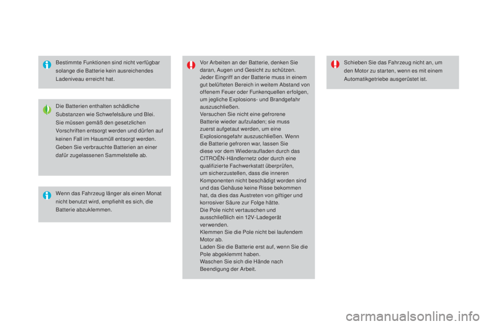 CITROEN DS4 2016 Betriebsanleitungen (in German) DS4_de_Chap09_info-pratiques_ed03-2015
Bestimmte Funktionen sind nicht ver fügbar
solange die Batterie kein ausreichendes
Ladeniveau erreicht hat.Vor Arbeiten an der Batterie, denken Sie
daran, Au CITROEN DS4 2016 Betriebsanleitungen (in German) DS4_de_Chap09_info-pratiques_ed03-2015
Bestimmte Funktionen sind nicht ver fügbar
solange die Batterie kein ausreichendes
Ladeniveau erreicht hat.Vor Arbeiten an der Batterie, denken Sie
daran, Au