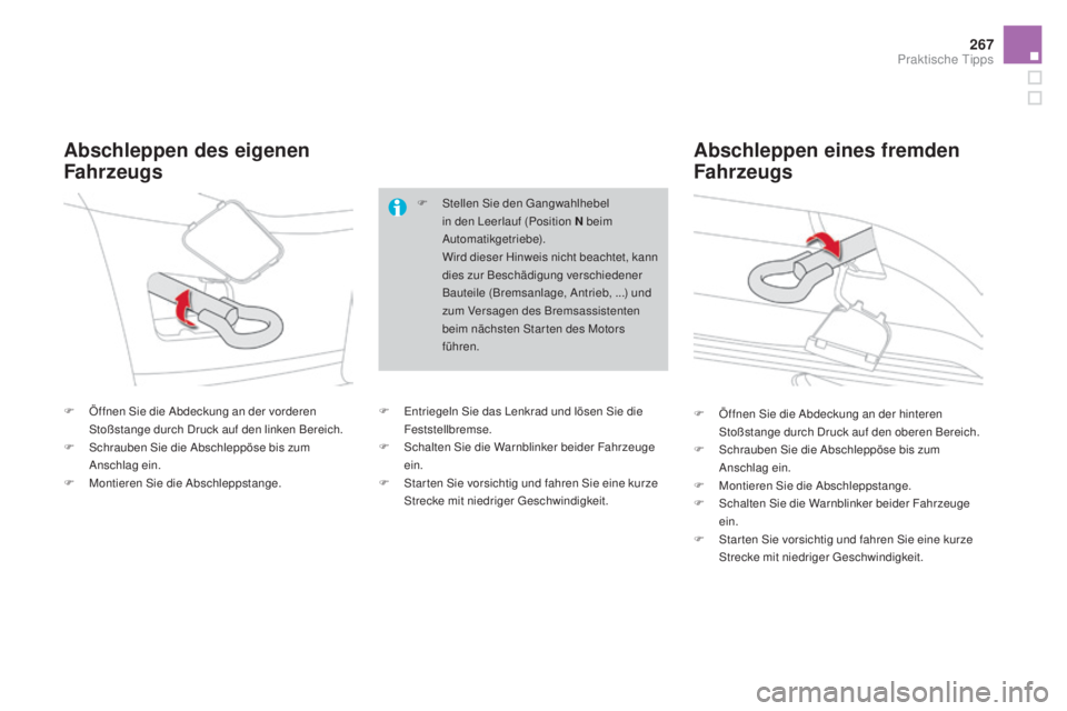 CITROEN DS4 2016 Betriebsanleitungen (in German) 267
DS4_de_Chap09_info-pratiques_ed03-2015
F Öffnen Sie die Abdeckung an der vorderen Stoßstange durch Druck auf den linken Bereich.
F
S
chrauben Sie die Abschleppöse bis zum
Anschlag ein.
F
CITROEN DS4 2016 Betriebsanleitungen (in German) 267
DS4_de_Chap09_info-pratiques_ed03-2015
F Öffnen Sie die Abdeckung an der vorderen Stoßstange durch Druck auf den linken Bereich.
F
S
chrauben Sie die Abschleppöse bis zum
Anschlag ein.
F