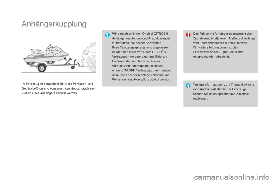 CITROEN DS4 2016  Betriebsanleitungen (in German) DS4_de_Chap09_info-pratiques_ed03-2015
Anhängerkupplung
Wir empfehlen Ihnen, Original CITROËN-
Anhängerkupplungen und Anschlusskabel 
zu benutzen, die bei der Konzeption 
Ihres Fahrzeugs getestet u