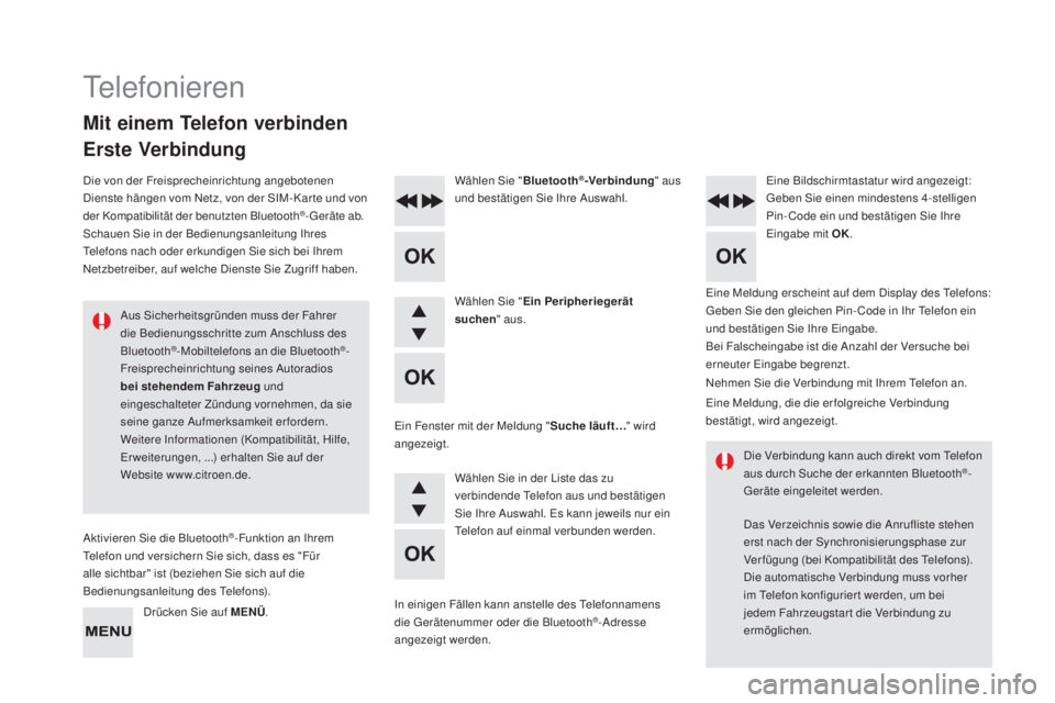 CITROEN DS4 2016 Betriebsanleitungen (in German) DS4_de_Chap12d_RD5_ed03-2015
Eine Meldung erscheint auf dem Display des Telefons:
Geben Sie den gleichen Pin- Code in Ihr Telefon ein
und bestätigen Sie Ihre Eingabe.
Wählen Sie "
Bluetooth
® CITROEN DS4 2016 Betriebsanleitungen (in German) DS4_de_Chap12d_RD5_ed03-2015
Eine Meldung erscheint auf dem Display des Telefons:
Geben Sie den gleichen Pin- Code in Ihr Telefon ein
und bestätigen Sie Ihre Eingabe.
Wählen Sie "
Bluetooth
®