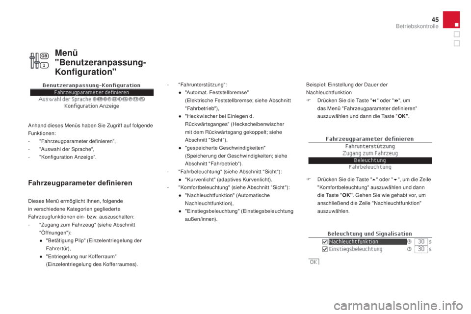 CITROEN DS4 2016 Betriebsanleitungen (in German) 45
DS4_de_Chap01_controle-de-marche_ed03-2015
Fahrzeugparameter definieren
- "Fahrunterstützung":● "Automat. F eststellbremse"
(
Elektrische Feststellbremse; siehe Abschnitt
CITROEN DS4 2016 Betriebsanleitungen (in German) 45
DS4_de_Chap01_controle-de-marche_ed03-2015
Fahrzeugparameter definieren
- "Fahrunterstützung":● "Automat. F eststellbremse"
(
Elektrische Feststellbremse; siehe Abschnitt