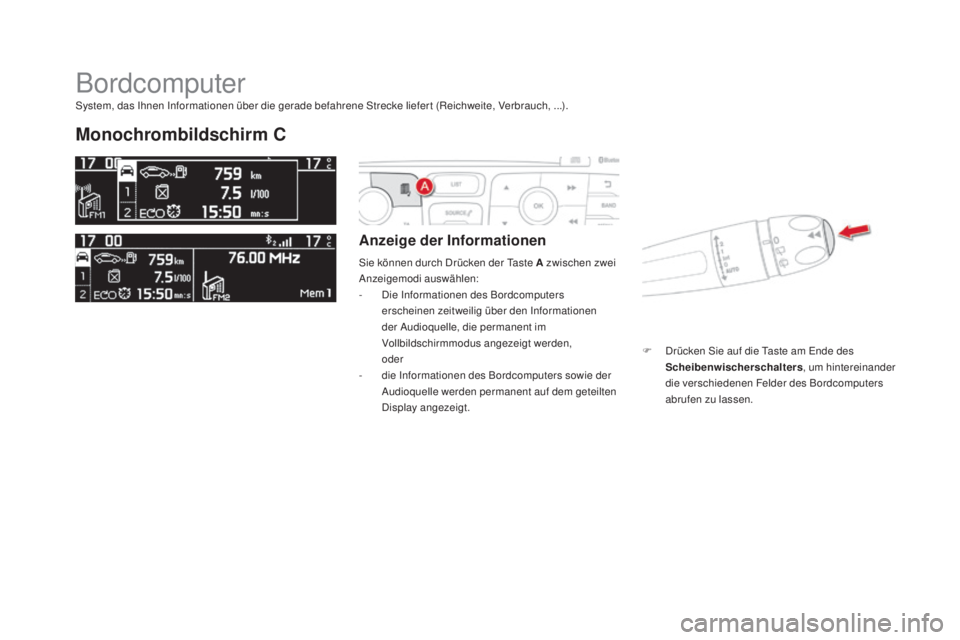 CITROEN DS4 2016  Betriebsanleitungen (in German) DS4_de_Chap01_controle-de-marche_ed03-2015
Bordcomputer
monochrombildschirm C
anzeige der Informationen
Sie können durch Drücken der Taste a zwischen zwei 
A nzeigemodi auswählen:
-
 
D
 ie Informa