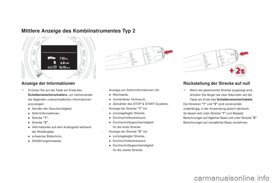 CITROEN DS4 2016 Betriebsanleitungen (in German) DS4_de_Chap01_controle-de-marche_ed03-2015
mittlere an zeige des Kombiinstrumentes Typ 2
anzeige der Informationen
- Anzeige von Sofortinformationen mit:
● Reichweite,
● momentaner
Verbrauch,
CITROEN DS4 2016 Betriebsanleitungen (in German) DS4_de_Chap01_controle-de-marche_ed03-2015
mittlere an zeige des Kombiinstrumentes Typ 2
anzeige der Informationen
- Anzeige von Sofortinformationen mit:
● Reichweite,
● momentaner
Verbrauch,