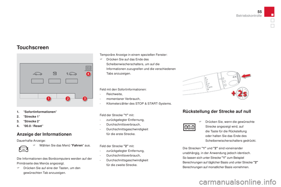 CITROEN DS4 2016 Betriebsanleitungen (in German) 55
DS4_de_Chap01_controle-de-marche_ed03-2015
Touchscreen
anzeige der Informationen
Dauerhafte Anzeige:Temporäre Anzeige in einem speziellen Fenster:
F
D
rücken Sie auf das Ende des
Scheibenwisc CITROEN DS4 2016 Betriebsanleitungen (in German) 55
DS4_de_Chap01_controle-de-marche_ed03-2015
Touchscreen
anzeige der Informationen
Dauerhafte Anzeige:Temporäre Anzeige in einem speziellen Fenster:
F
D
rücken Sie auf das Ende des
Scheibenwisc