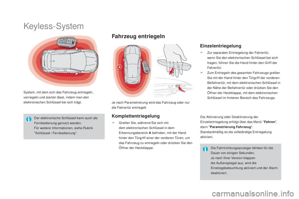 CITROEN DS4 2016 Betriebsanleitungen (in German) DS4_de_Chap02_ouvertures_ed03-2015
Keyless-System
System, mit dem sich das Fahrzeug entriegeln,
verriegeln und star ten lässt, indem man den
elektronischen Schlüssel bei sich trägt.Der elektronis CITROEN DS4 2016 Betriebsanleitungen (in German) DS4_de_Chap02_ouvertures_ed03-2015
Keyless-System
System, mit dem sich das Fahrzeug entriegeln,
verriegeln und star ten lässt, indem man den
elektronischen Schlüssel bei sich trägt.Der elektronis