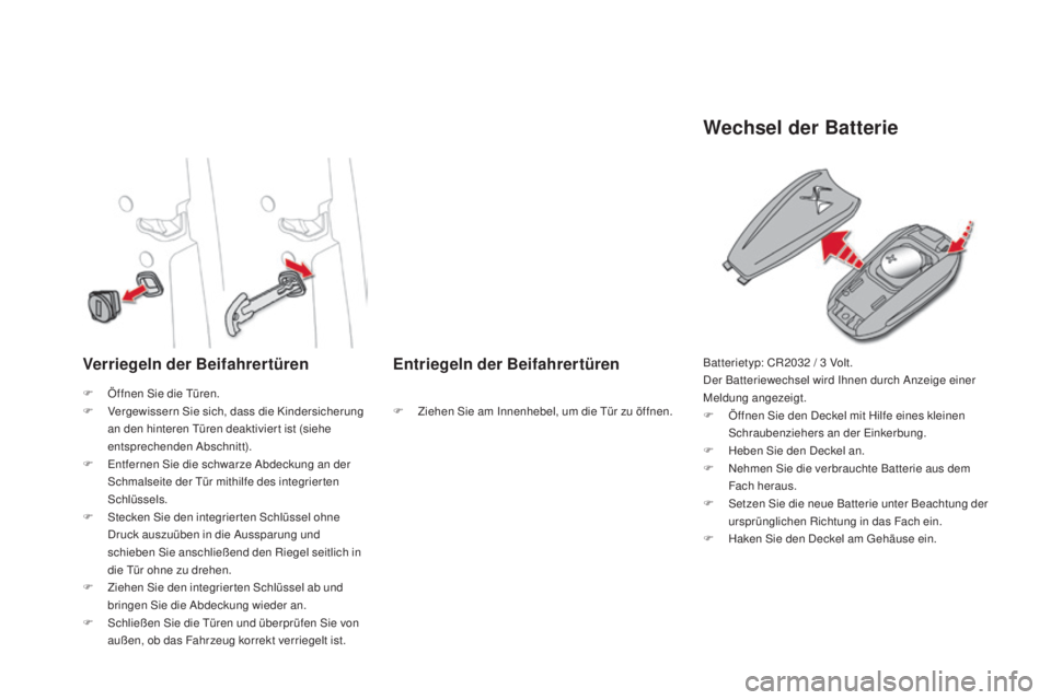 CITROEN DS4 2016 Betriebsanleitungen (in German) DS4_de_Chap02_ouvertures_ed03-2015
Verriegeln der BeifahrertürenEntriegeln der Beifahrertüren
wechsel der Batterie
F Öffnen Sie die Türen.
F
V ergewissern Sie sich, dass die Kindersicherung
an d CITROEN DS4 2016 Betriebsanleitungen (in German) DS4_de_Chap02_ouvertures_ed03-2015
Verriegeln der BeifahrertürenEntriegeln der Beifahrertüren
wechsel der Batterie
F Öffnen Sie die Türen.
F
V ergewissern Sie sich, dass die Kindersicherung
an d