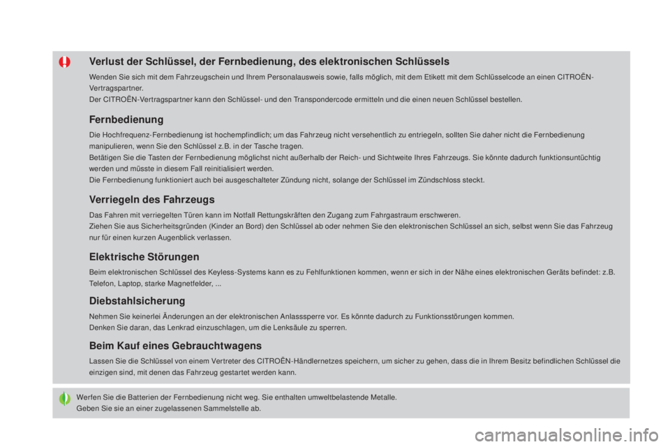 CITROEN DS4 2016 Betriebsanleitungen (in German) DS4_de_Chap02_ouvertures_ed03-2015
Wer fen Sie die Batterien der Fernbedienung nicht weg. Sie enthalten umweltbelastende Metalle.
Geben Sie sie an einer zugelassenen Sammelstelle ab.
Verlust der Schl CITROEN DS4 2016 Betriebsanleitungen (in German) DS4_de_Chap02_ouvertures_ed03-2015
Wer fen Sie die Batterien der Fernbedienung nicht weg. Sie enthalten umweltbelastende Metalle.
Geben Sie sie an einer zugelassenen Sammelstelle ab.
Verlust der Schl