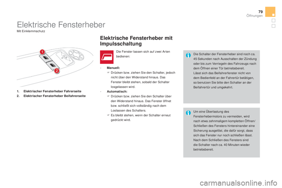 CITROEN DS4 2016 Betriebsanleitungen (in German) 79
DS4_de_Chap02_ouvertures_ed03-2015
1. Elektrischer Fensterheber Fahrerseite
2. E lektrischer Fensterheber Beifahrerseite -
m
a
nuell:
F
D
rücken bzw. ziehen Sie den Schalter, jedoch
nicht CITROEN DS4 2016 Betriebsanleitungen (in German) 79
DS4_de_Chap02_ouvertures_ed03-2015
1. Elektrischer Fensterheber Fahrerseite
2. E lektrischer Fensterheber Beifahrerseite -
m
a
nuell:
F
D
rücken bzw. ziehen Sie den Schalter, jedoch
nicht