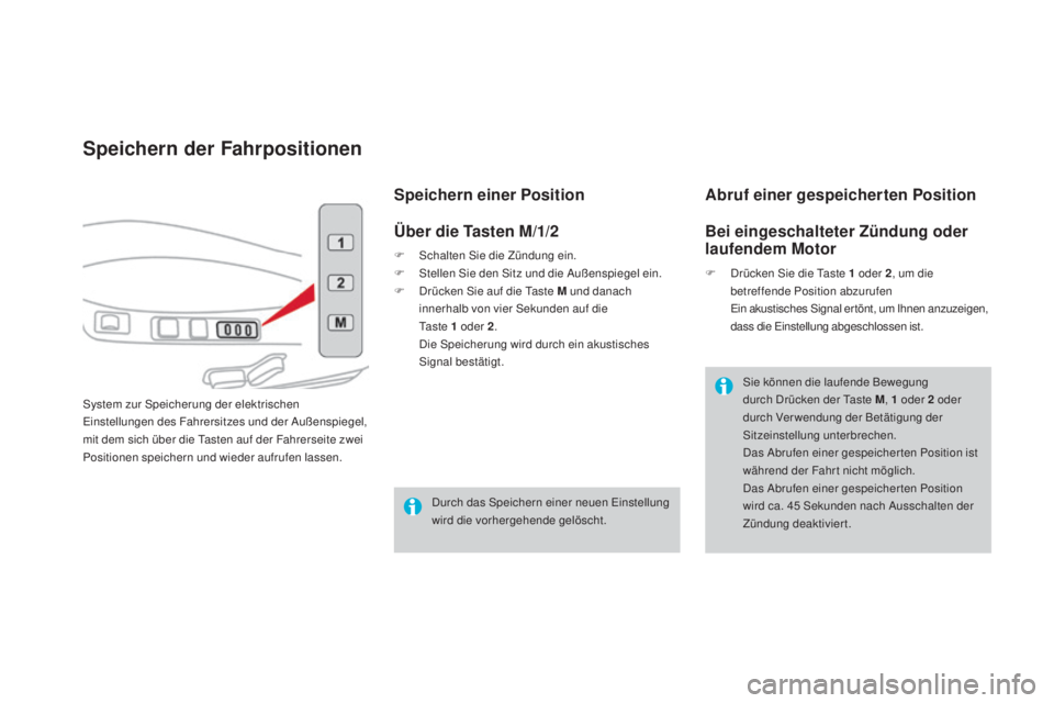 CITROEN DS4 2016 Betriebsanleitungen (in German) DS4_de_Chap03_confort_ed03-2015
Speichern der Fahrpositionen
System zur Speicherung der elektrischen
Einstellungen des Fahrersitzes und der Außenspiegel,
mit dem sich über die Tasten auf der Fahre CITROEN DS4 2016 Betriebsanleitungen (in German) DS4_de_Chap03_confort_ed03-2015
Speichern der Fahrpositionen
System zur Speicherung der elektrischen
Einstellungen des Fahrersitzes und der Außenspiegel,
mit dem sich über die Tasten auf der Fahre