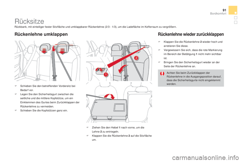 CITROEN DS4 2016 Betriebsanleitungen (in German) 91
DS4_de_Chap03_confort_ed03-2015
RücksitzeRückbank, mit einteiliger fester Sitzfläche und umklappbarer Rückenlehne (2/3 - 1/3), um die Ladefläche im Kofferraum zu vergrößern.
F
S
chieben S CITROEN DS4 2016 Betriebsanleitungen (in German) 91
DS4_de_Chap03_confort_ed03-2015
RücksitzeRückbank, mit einteiliger fester Sitzfläche und umklappbarer Rückenlehne (2/3 - 1/3), um die Ladefläche im Kofferraum zu vergrößern.
F
S
chieben S